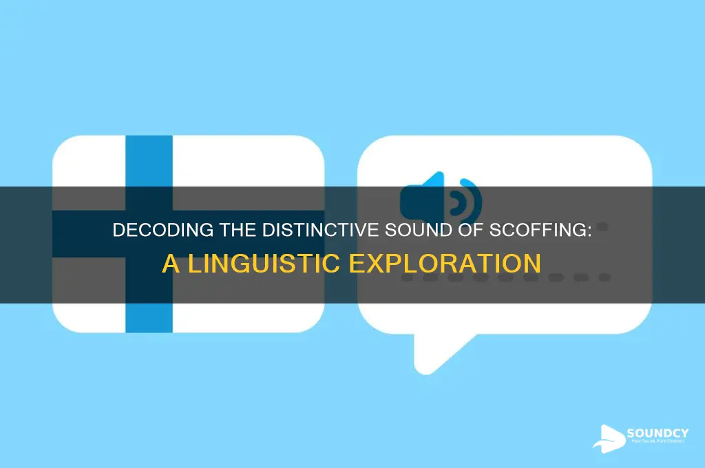 what does scoff sound like