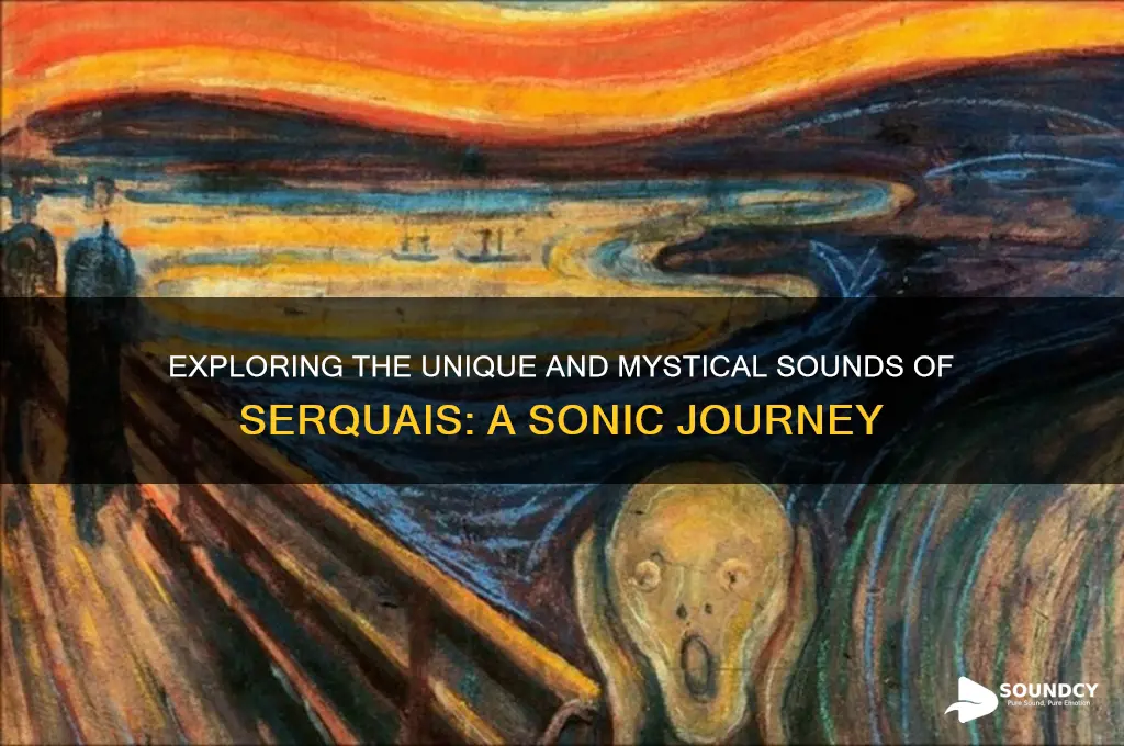 what does serquais sound like
