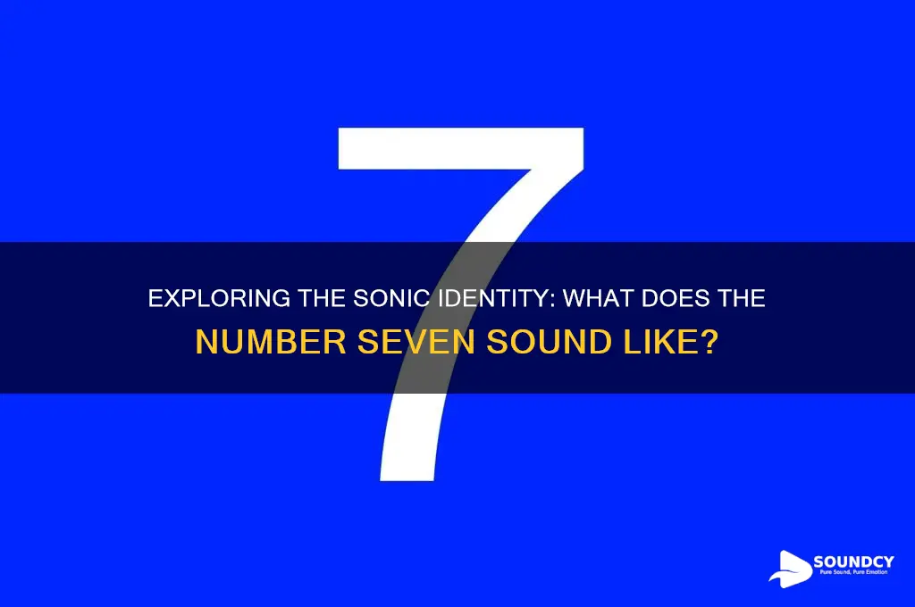 what does seven sound like