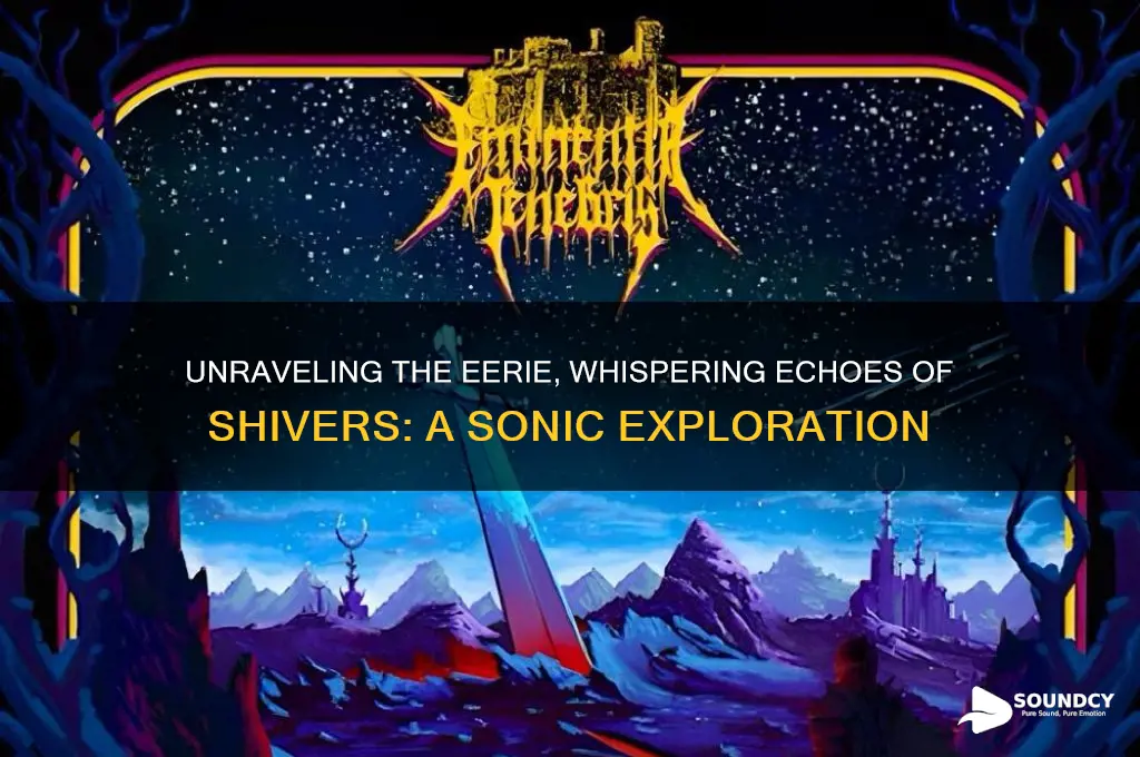 what does shivers sound like