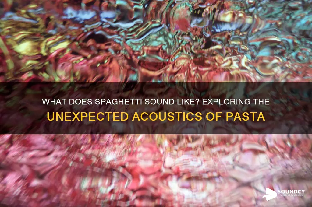 what does spaghetti sound like
