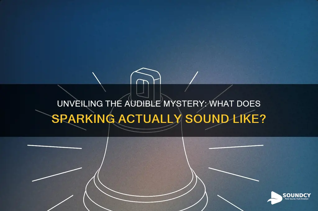 what does sparking sound like