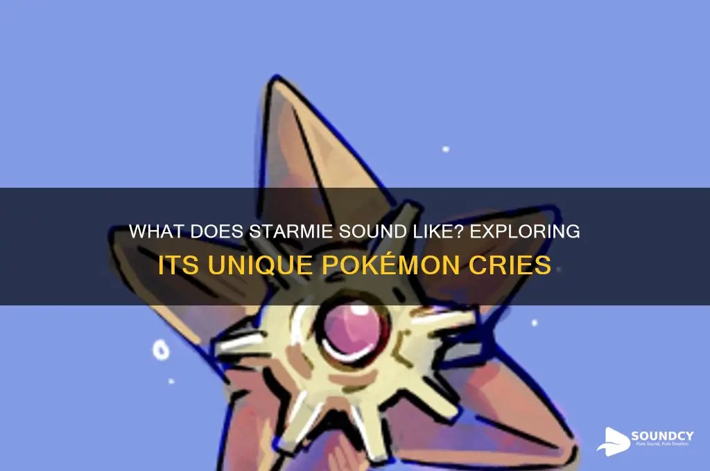 what does starmie sound like