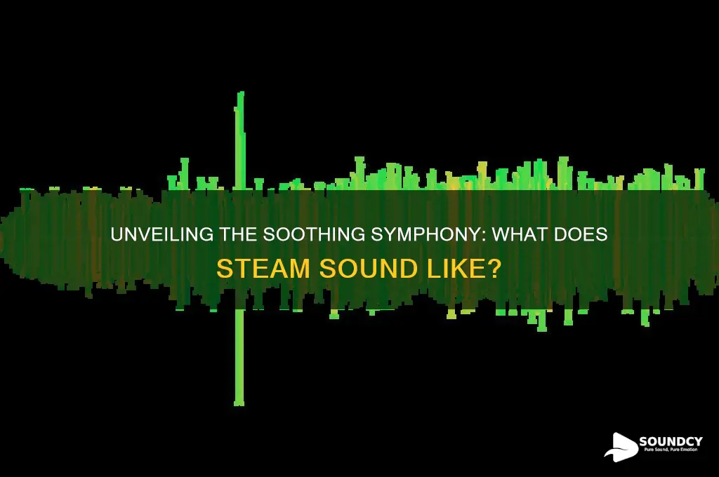 what does steam sound like