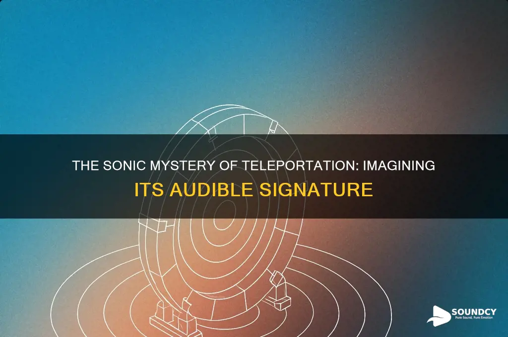 what does teleportation sound like