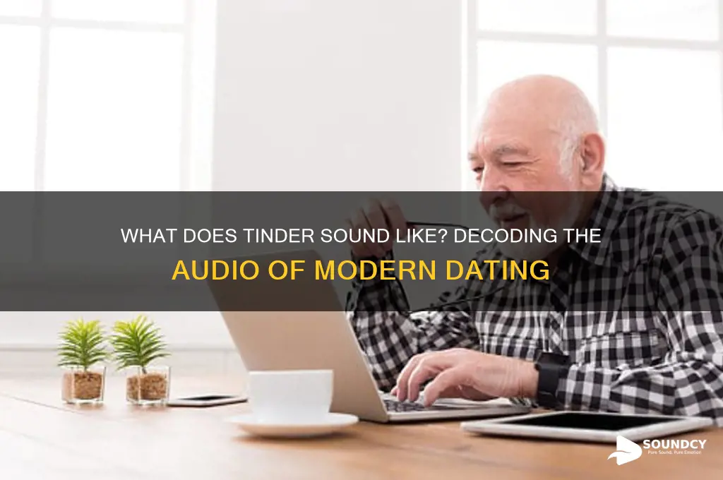 what does tinder sound like