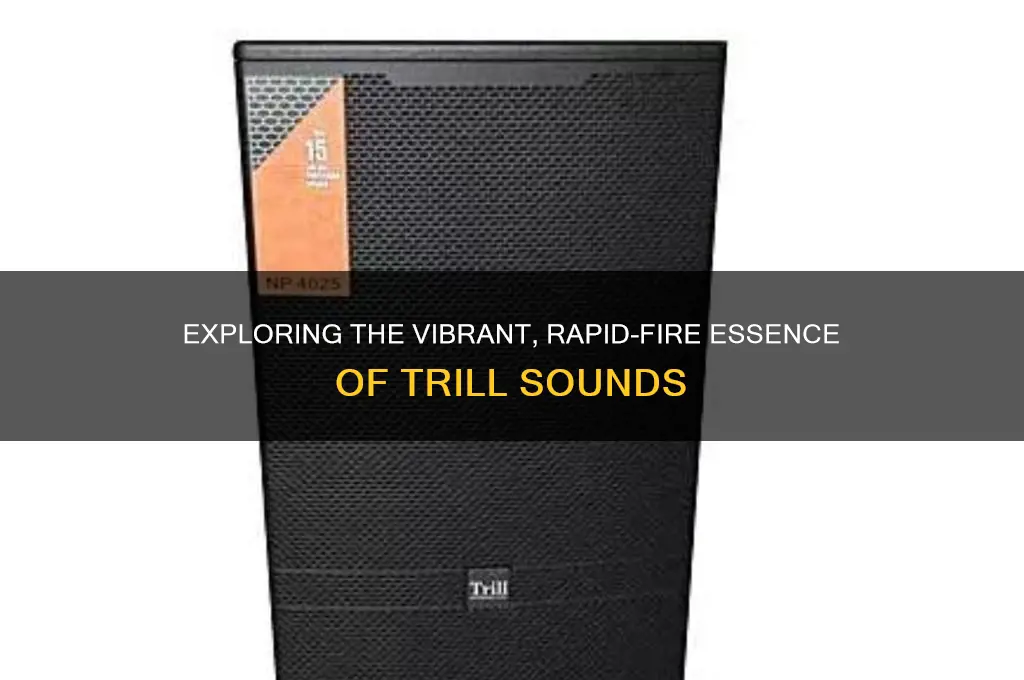 what does trill sound like