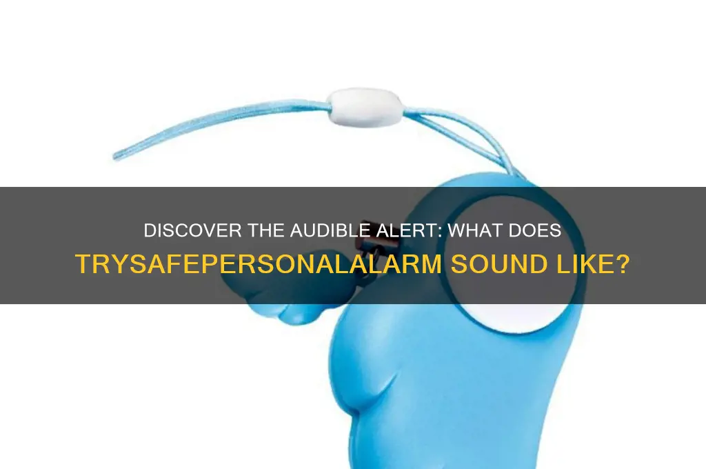 what does trysafepersonalalarm sound like