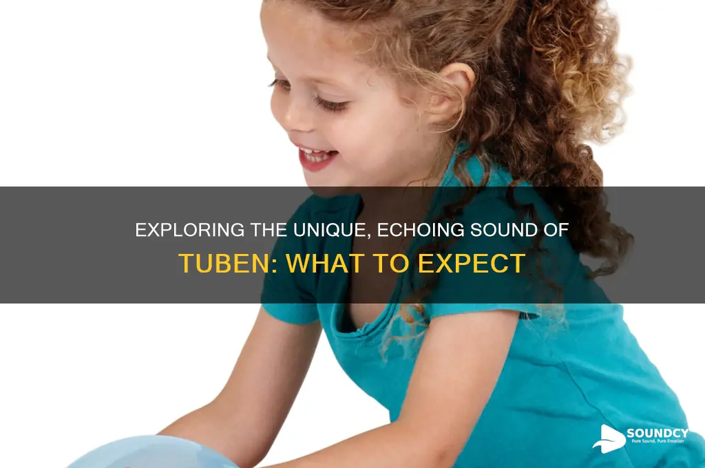 what does tuben sound like
