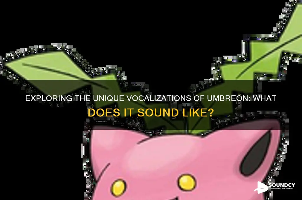 what does umbreon sound like