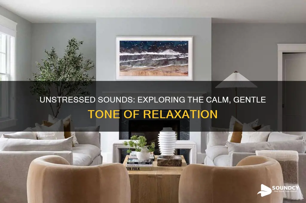 what does unstressed sound like