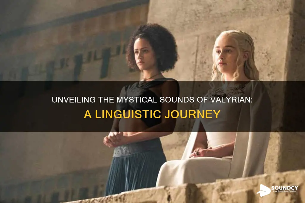 what does valyrian sound like
