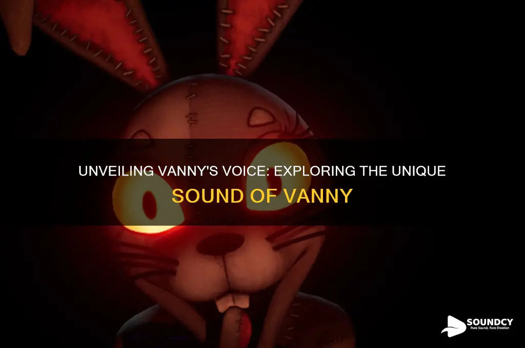 what does vanny sound like
