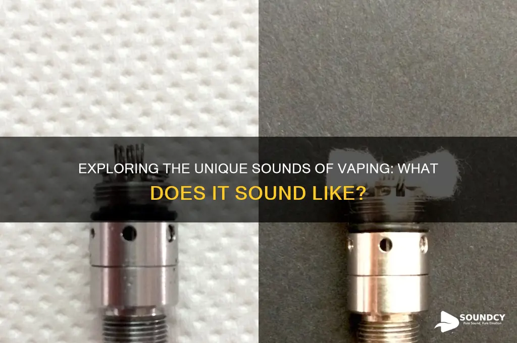 what does vaping sound like