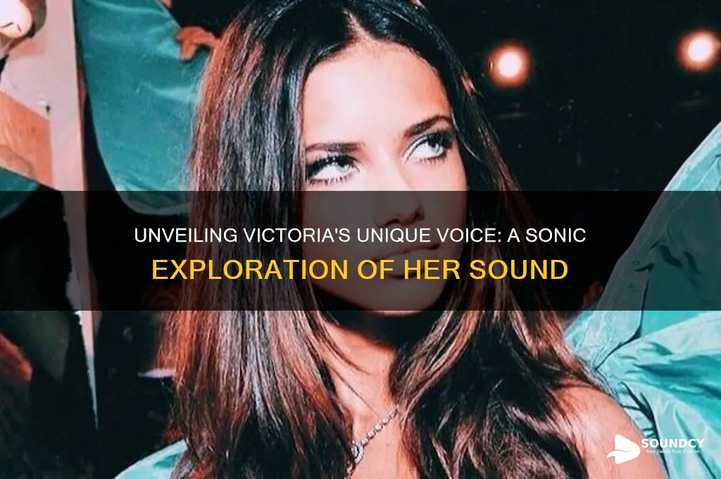 what does victoria sound like
