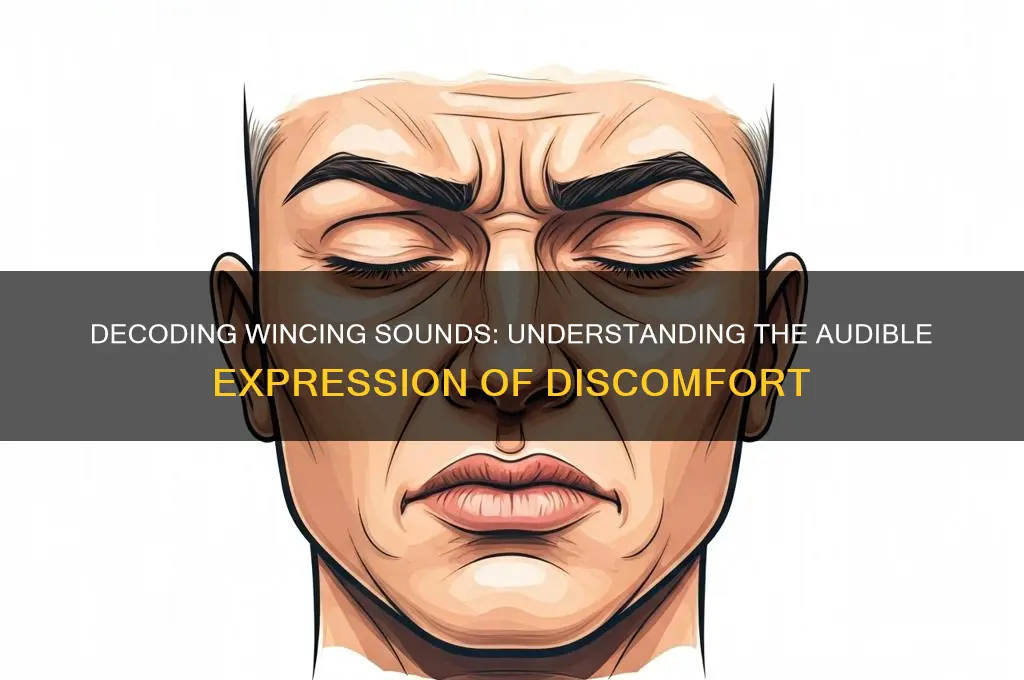 what does wincing sound like