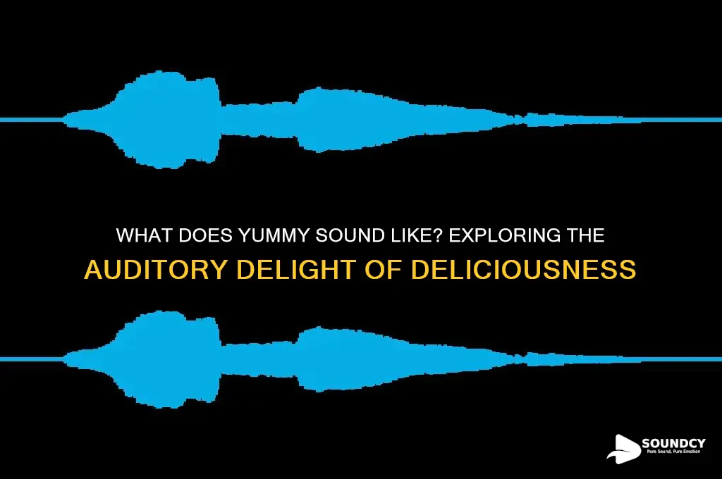 what does yummy sound like