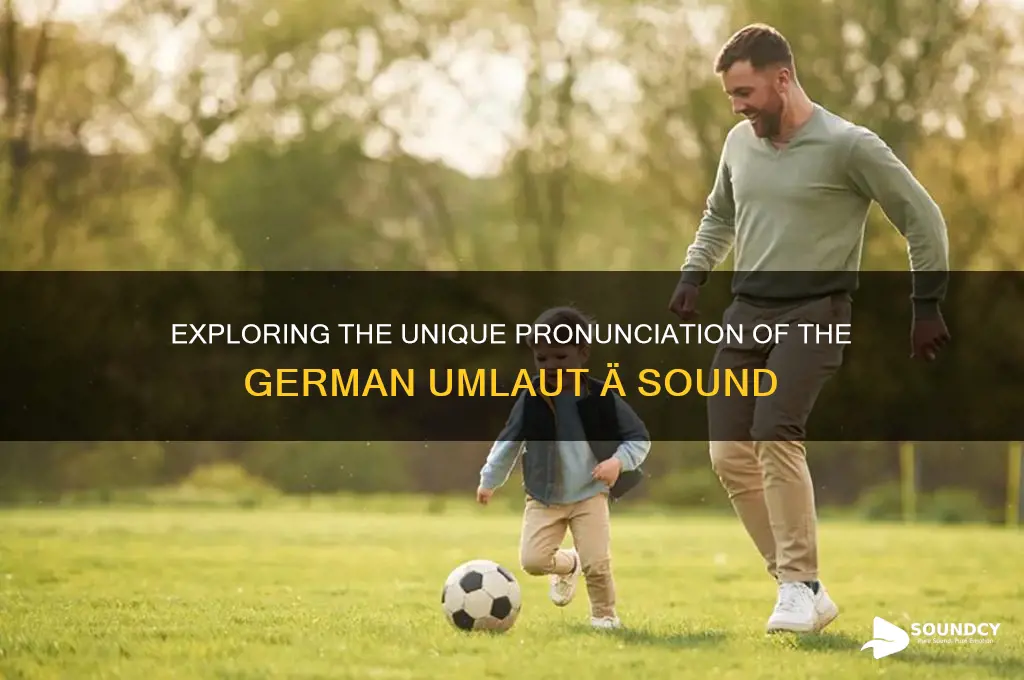 what does ä sound like