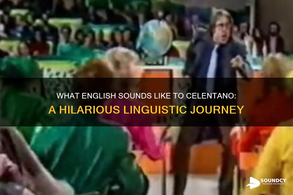 what english sounds like celentano