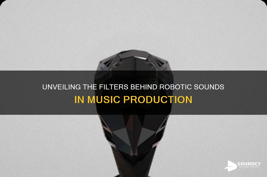 what filters make robotic sounds