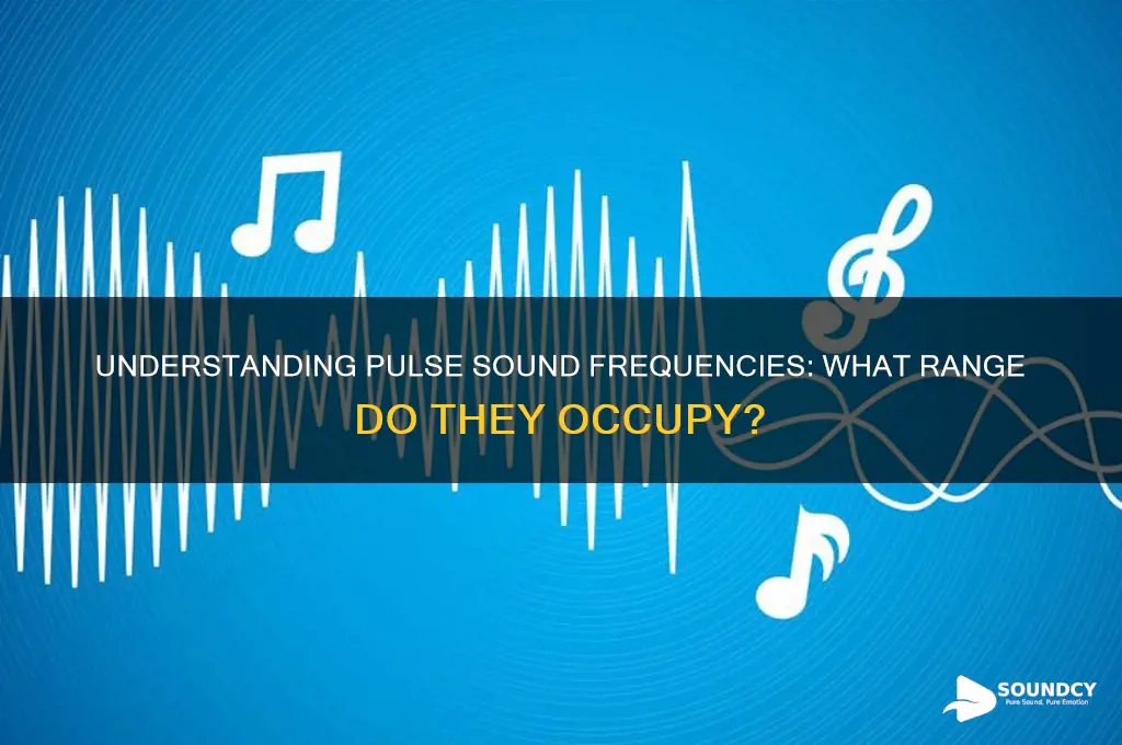 what freq are pulse sounds
