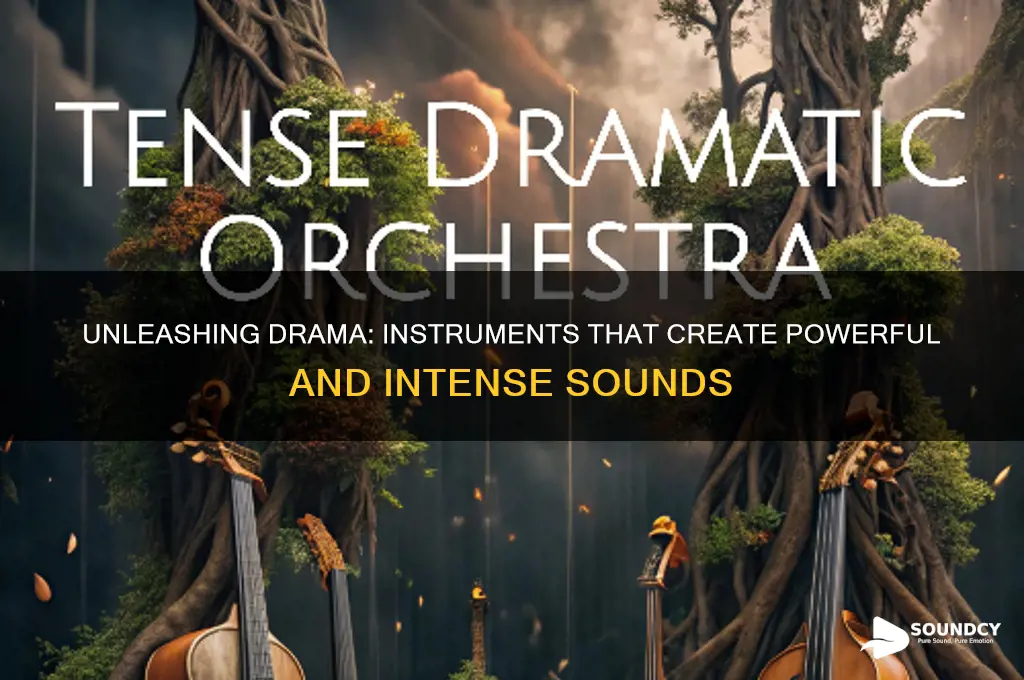 what instruments make dramatic sounds