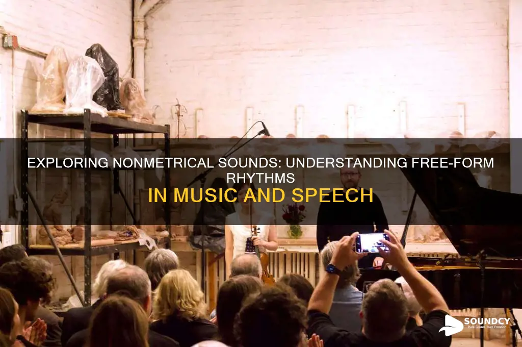 what is a nonmetrical sound
