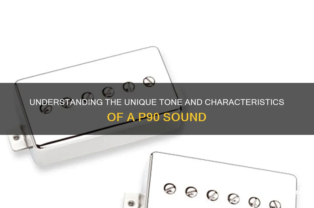 what is a p90 sound