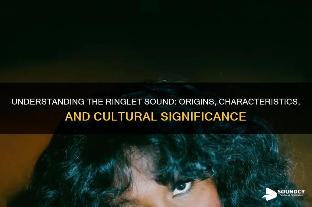 what is a ringlet sound