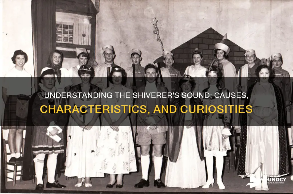 what is a shiverers sound
