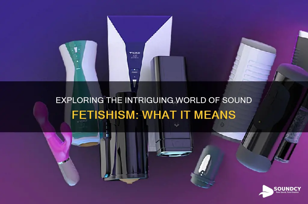 what is a sound fetish