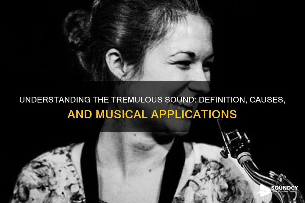 what is a tremulous sound