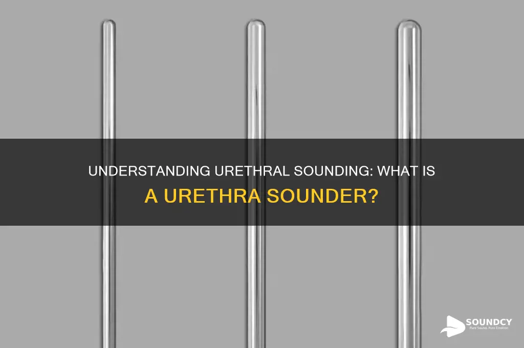 what is a urethra sounder