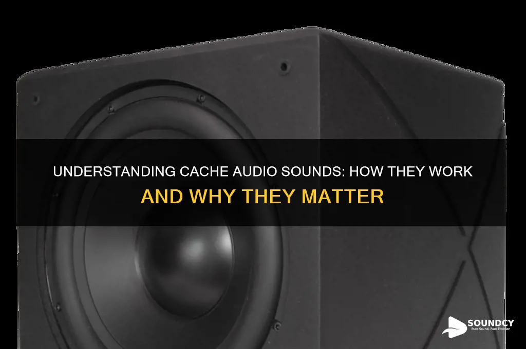 what is cache audio sounds