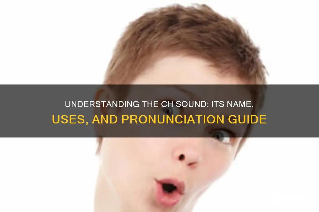 what is ch sound called