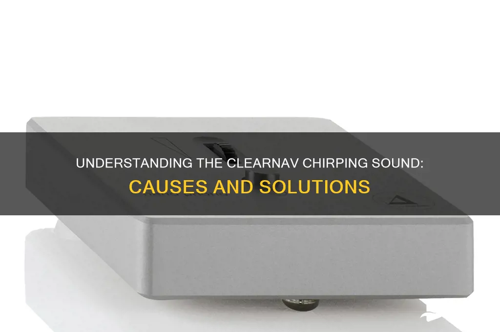 what is clearnav chirping sound