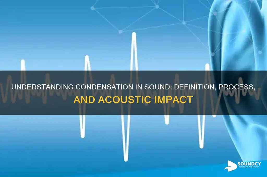 what is condensation in sound