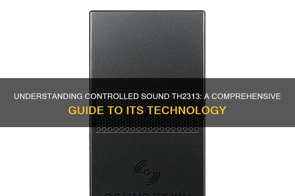 what is controlled sound th2313