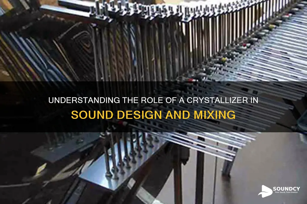 what is crystallizer in sound