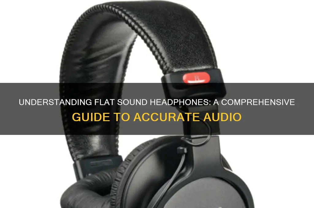 what is flat sound headphones
