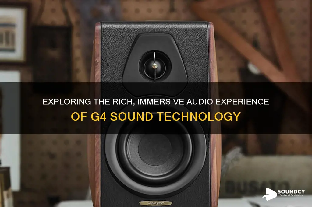 what is g4 sound like