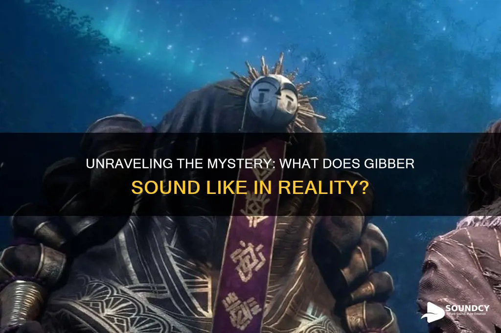what is gibber sound like