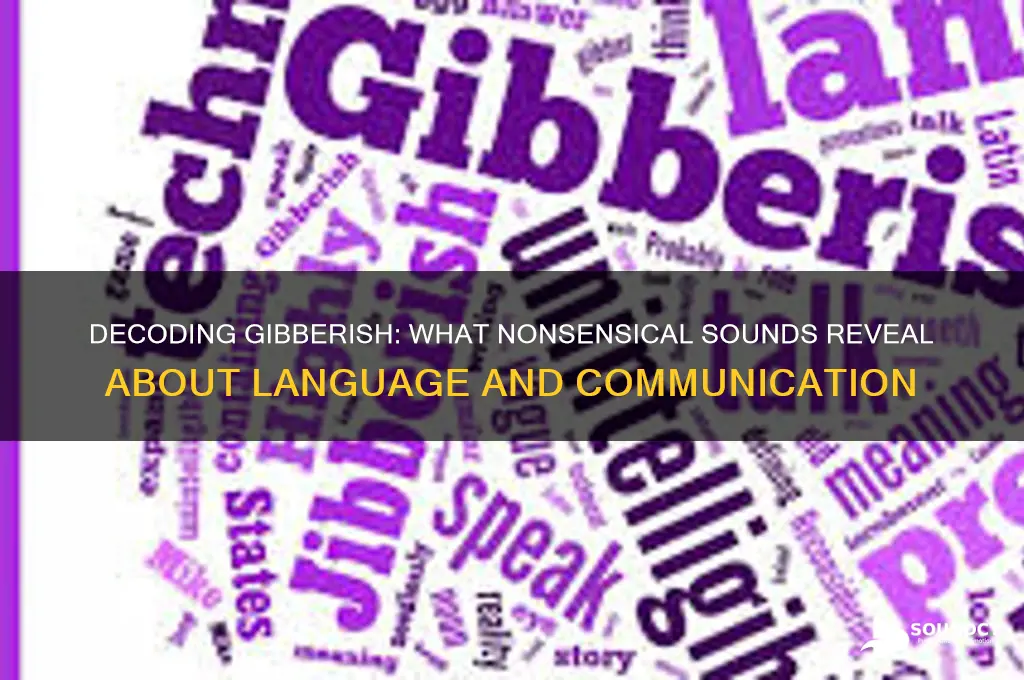 what is gibberish sound like