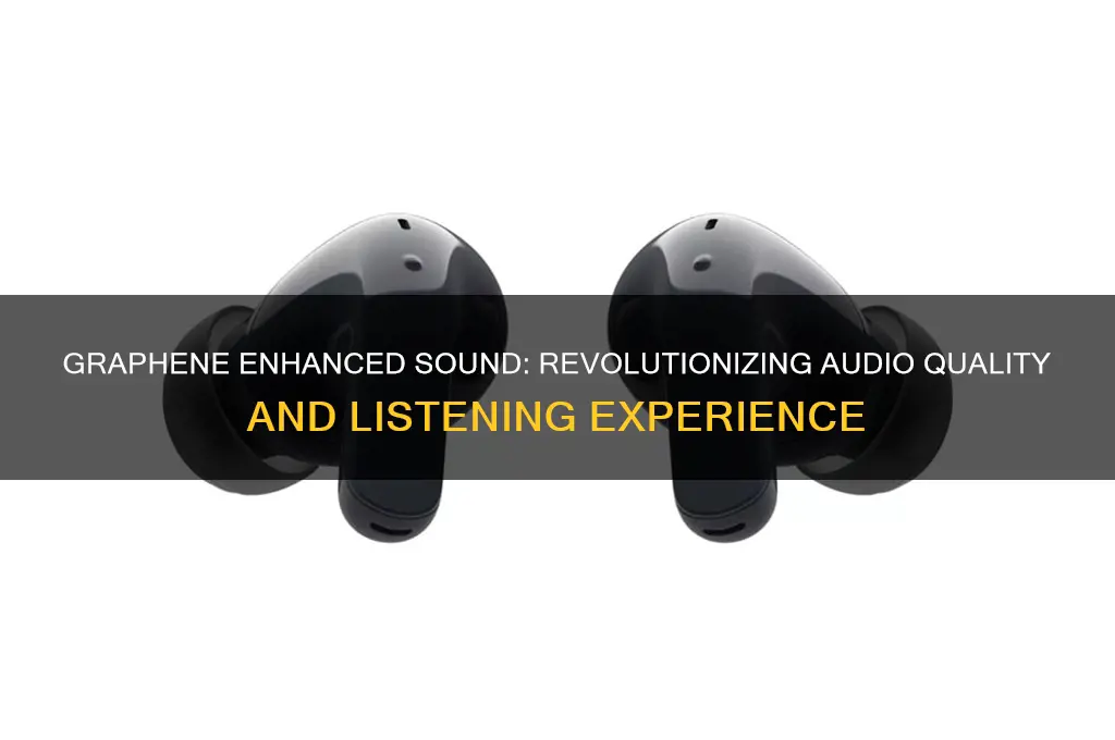what is graphene enhanced sound