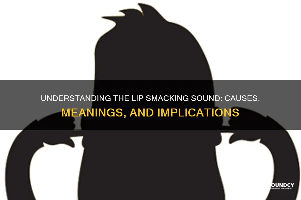 what is lip smacking sound