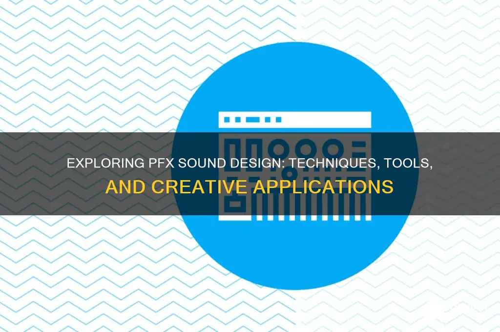 what is pfx sound design