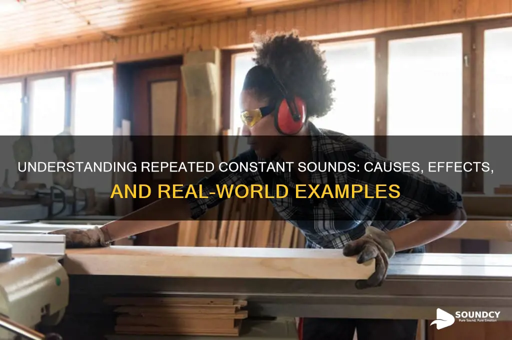 what is repeated constant sound