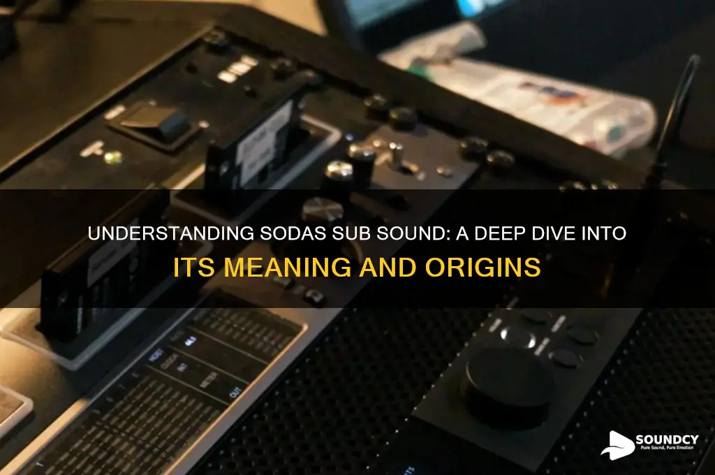 what is sodas sub sound
