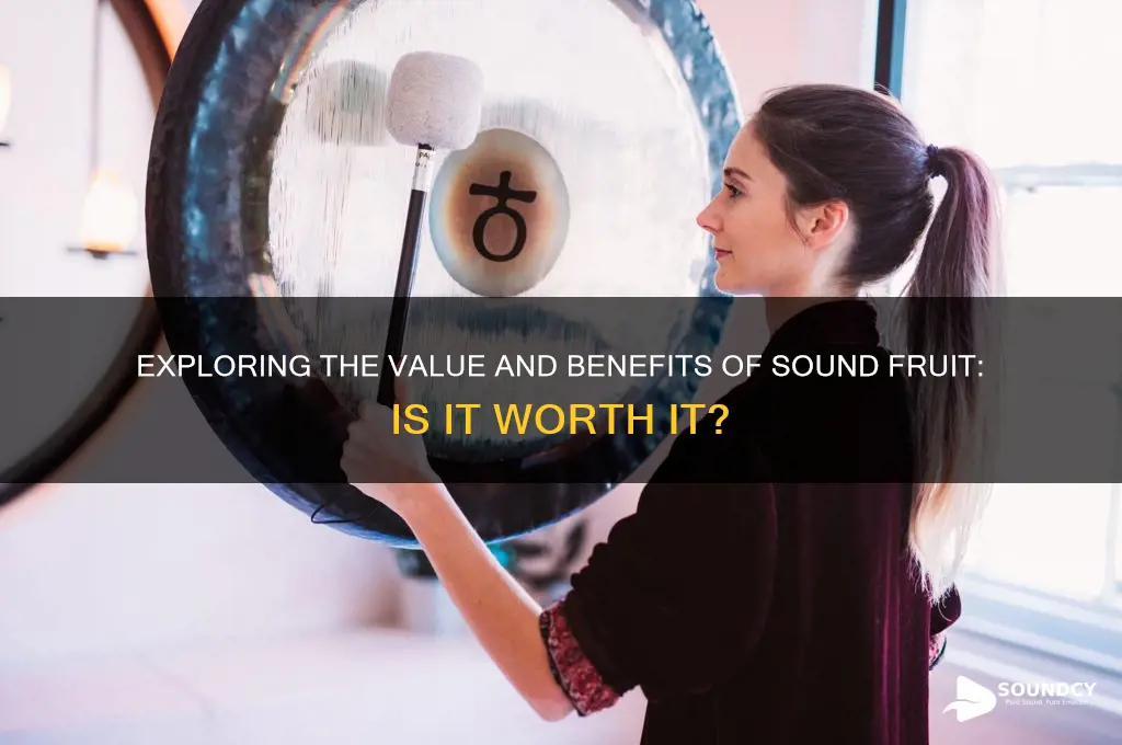 what is sound fruit worth