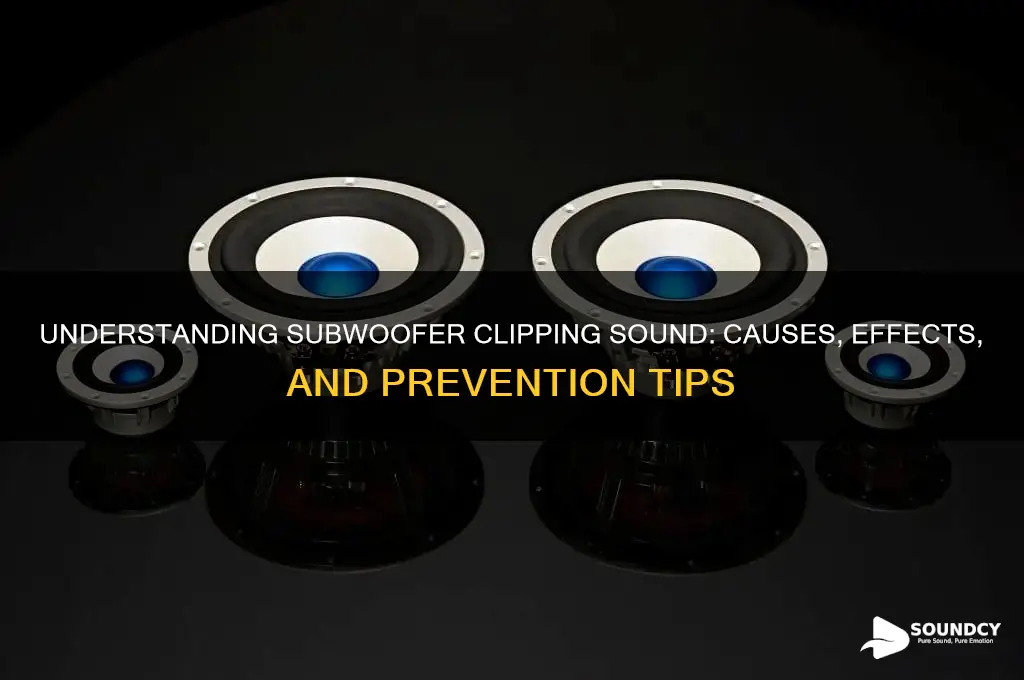 what is subwoofer clipping sound